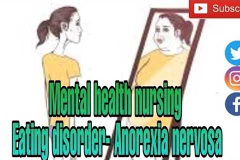 Mental health nursing  Eating disorder- Anorexia nervosa(MALAYALAM CHANNE)