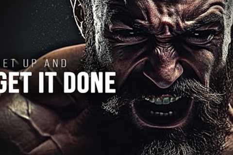 GET UP AND GET IT DONE - Powerful Motivational Speeches