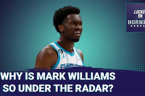 Why is Mark Williams flying under the radar + Sicko Satchel: Your Hornets Questions Answered