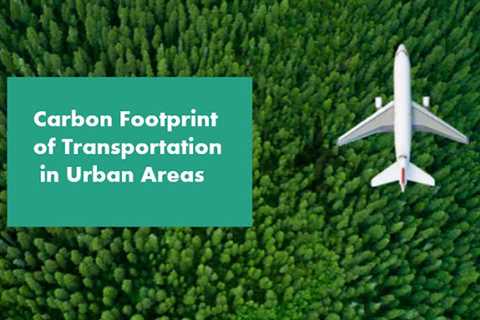 Carbon Footprint of Transportation in Urban Areas