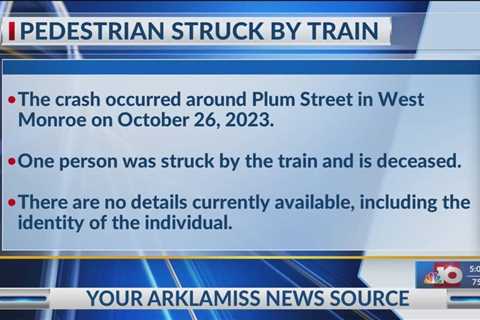 NBC 10 News Today: West Monroe pedestrian struck and killed by a train