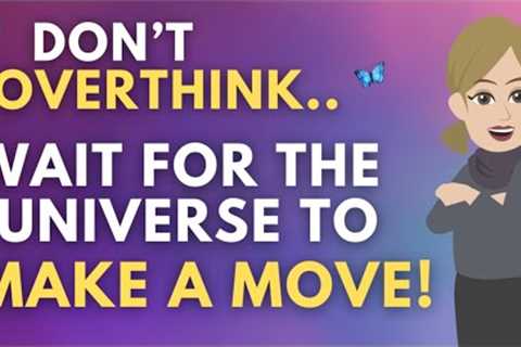 Abraham Hicks 2023 ✨ Don''t Overthink, Wait For The Universe To Make A Move!