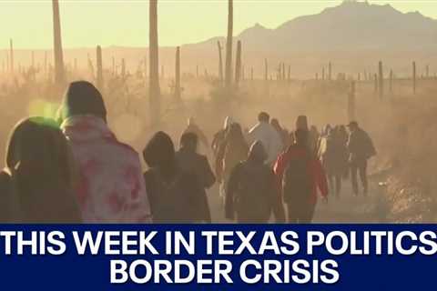 Texas border crisis, grid readiness: This Week in Texas Politics | FOX 7 Austin