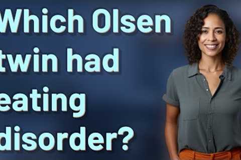 Which Olsen twin had eating disorder?