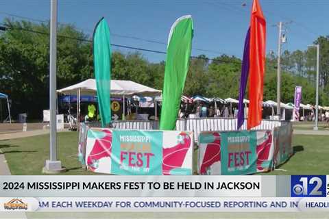 2024 Mississippi Makers Fest to be held in Jackson