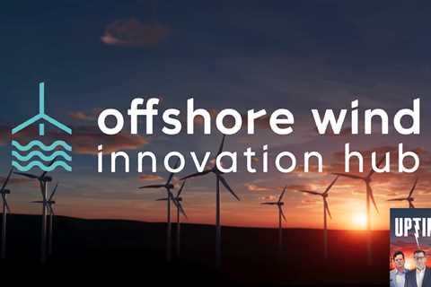 Offshore Wind Innovation Hub: A Launchpad for Cutting-Edge Technologies