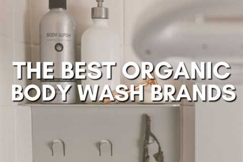 8 Organic Body Wash Brands For a Non-Toxic Shower Routine