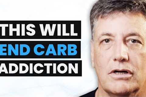 The Carb Addiction Doc: How to BREAK FREE From Carbohydrates | Dr. Robert Cywes