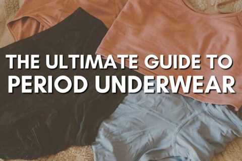 How to Use Period Underwear: The Ultimate Guide to Period Panties