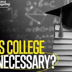 Is College Necessary?