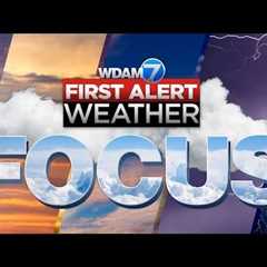 WDAM 7 First Alert Weather Focus – May 13, 2024