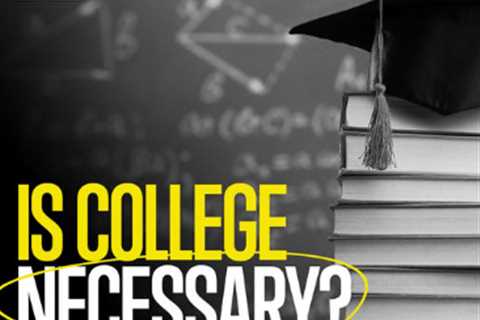 Is College Necessary?