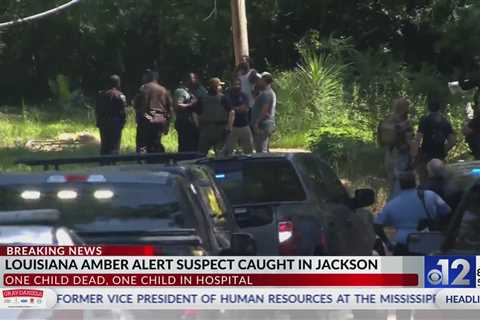 1 child dead, 1 alive after Louisiana Amber Alert suspect captured in Mississippi