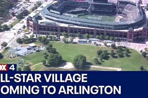 All-Star Village in Arlington expected to see thousands of baseball fans