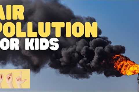 ASL Air Pollution for Kids