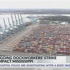 Prolonged port workers strike could impact Mississippi’s economy