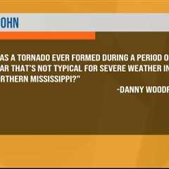 Ask John: Has a tornado ever formed during a period of year that’s not typical for severe weather