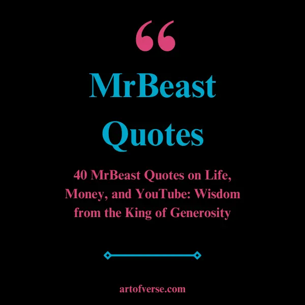 40 MrBeast Quotes on Life, Money, and YouTube to Inspire You - Art Of Verse