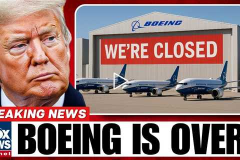 Boeing Chooses Survival Over Patriotism — 40,000+ American Dreams SHATTERED