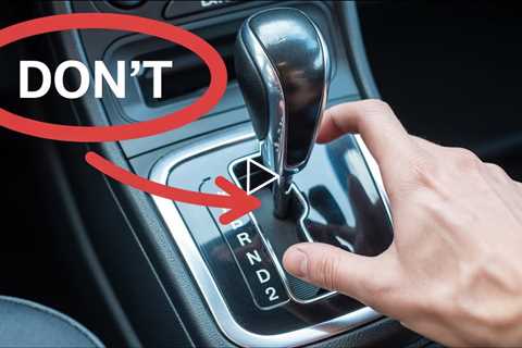 15 Things You Should NEVER Do In An Automatic Car (These Mistakes Will DESTROY Your Transmission)