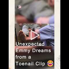 Unexpected Emmy Dreams from a Toenail Clip 😂