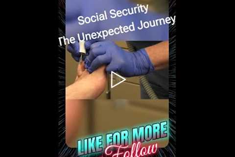 Social Security The Unexpected Journey