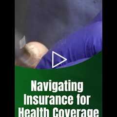 Navigating Insurance for Health Coverage