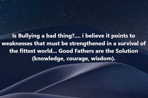 Is Bullying a Bad Thing?  Not if We Want a Society of Brutality