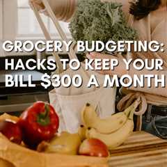 How I Cut My Grocery Bill to $300 a Month