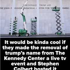 Televise the Removal of Trump’s Name from the Kennedy Center