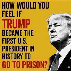Trump Headed for Prison?